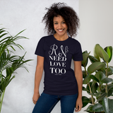 RNs Need Love Too (Multiple Colors) Unisex T-Shirt