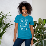 RNs Need Love Too (Multiple Colors) Unisex T-Shirt