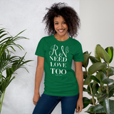RNs Need Love Too (Multiple Colors) Unisex T-Shirt