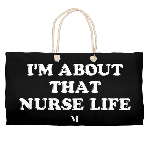 I'm About that Nurse Life Weekender Totes